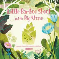 bokomslag Little Bamboo Shoot and the Big Stone: A Story of Wisdom Told in English and Chinese