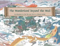 bokomslag The Wonderland Beyond the Wall: An Adventure to Find the Lost Kite in a Chinese Garden