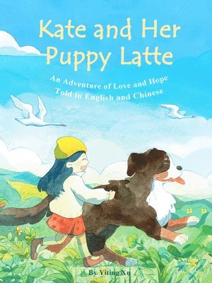 Kate and Her Puppy Latte: An Adventure of Love and Hope Told in English and Chinese 1