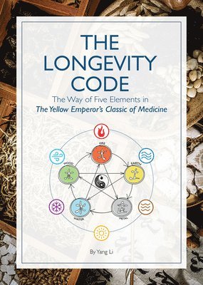 bokomslag The Longevity Code: The Way of Five Elements in the Yellow Emperor's Classic of Medicine