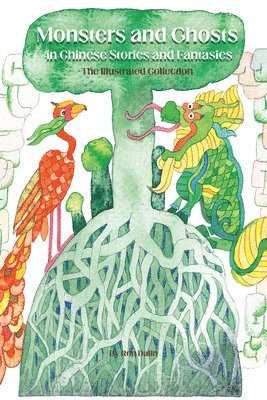 Dalin Ren - Monsters and Ghosts from China: An Illustrated Collection of Stories and Fantasies, Häftad