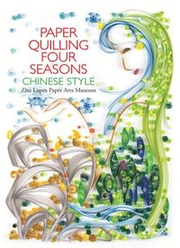 bokomslag Paper Quilling Four Seasons Chinese Style