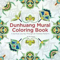 bokomslag Dunhuang Mural Coloring Book: A Spiritual Journey Through 24 Timeless Patterns