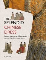 The Splendid Chinese Dress: Power, Identity and Aesthetics Across Two Thousand Years