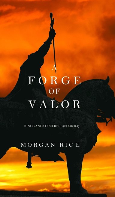 bokomslag A Forge of Valor (Kings and Sorcerers--Book 4)