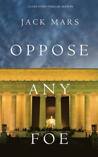 bokomslag Oppose Any Foe (A Luke Stone Thriller-Book 4)