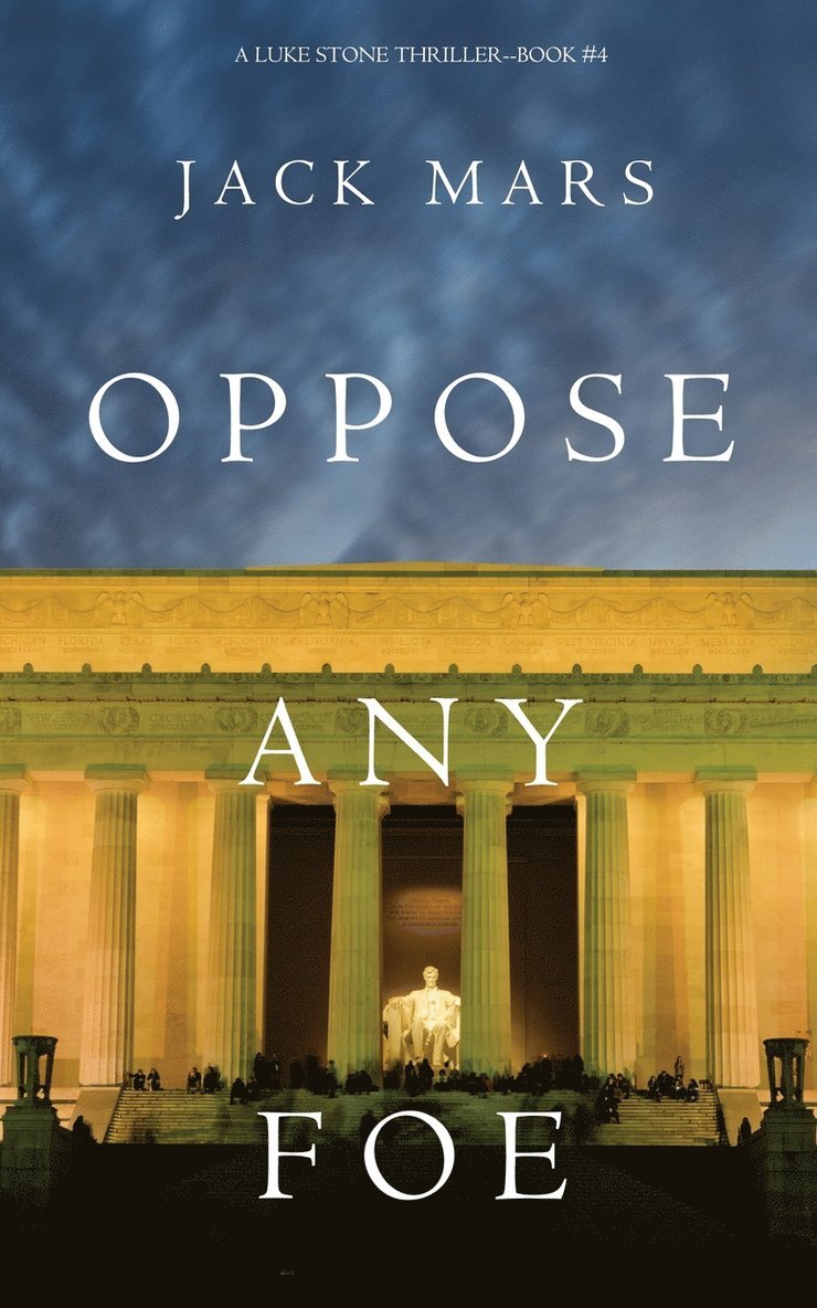 Oppose Any Foe (A Luke Stone Thriller-Book 4) 1