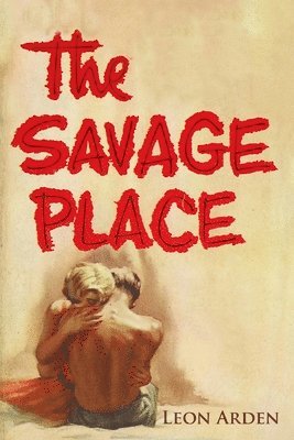 Leon Arden - The Savage Place, Häftad
