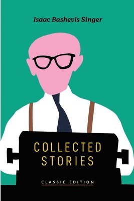 Isaac Bashevis Singer - Collected Stories, Häftad