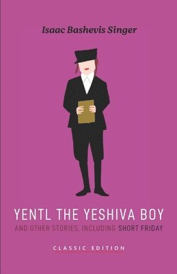 Isaac Bashevis Singer - Yentl the Yeshiva Boy and Other Stories, Häftad