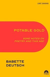 bokomslag Potable Gold: Some Notes on Poetry and This Age