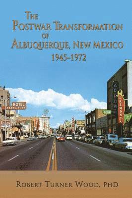 bokomslag Postwar Transformation of Albuquerque, New Mexico, 1945-1972
