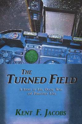 The Turned Field, A Novel of War 1