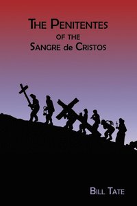 bokomslag The Penitentes of the Sangre de Cristos