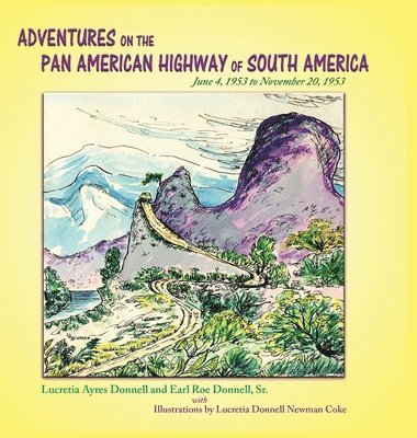 Lucretia Ayers Donnell, Earl Roe Donnell, Lucretia Newman Coke - Adventures on the Pan American Highway of South America, Inbunden