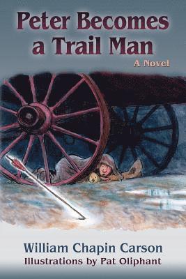 William Chapin Carson - Peter Becomes a Trail Man, Häftad