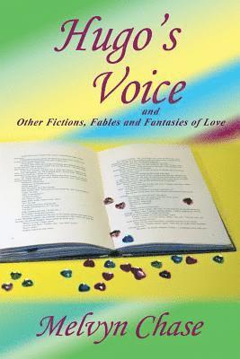 bokomslag Hugo's Voice and Other Fictions, Fables and Fantasies of Love