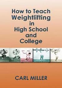 bokomslag How to Teach Weightlifting in High School and College
