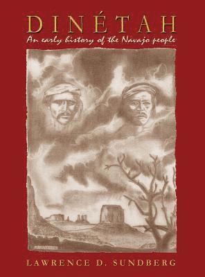 Lawrence D Sundberg, Lawrence D. Sundberg - Dinétah, an Early History of the Navajo People, Inbunden