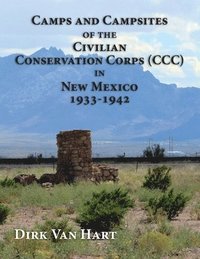 bokomslag Camps and Campsites of the Civilian Conservation Corps (CCC) in New Mexico 1933-1942