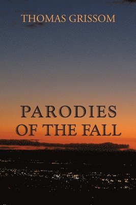Thomas Grissom - Parodies of the Fall, Häftad