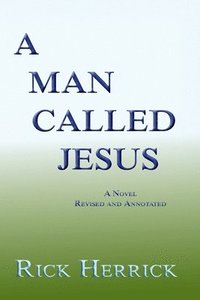 bokomslag Man Called Jesus, Revised and Annotated