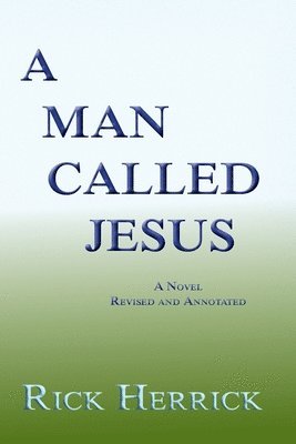 bokomslag Man Called Jesus, Revised and Annotated
