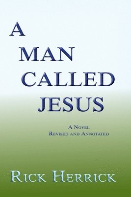 A Man Called Jesus, Revised and Annotated 1