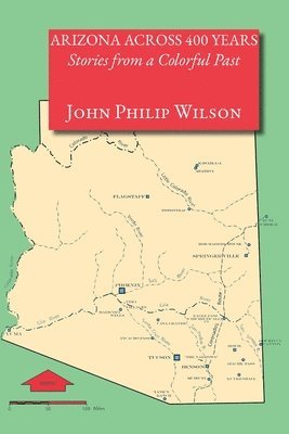 bokomslag Arizona Across 400 Years, Stories from a Colorful Past