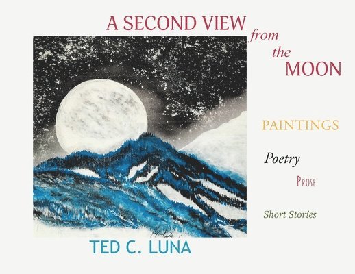 Ted C Luna, Ted C. Luna, C. Luna, Ted - Second View from the Moon, Häftad