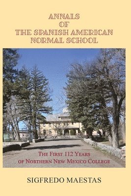 Sigfredo Maestas - Annals of the Spanish American Normal School, Häftad