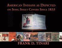 bokomslag American Indians as Depicted on Song Sheet Covers Since 1833 (Softcover)
