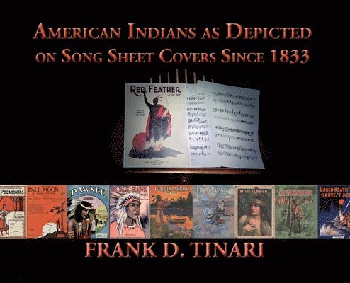 American Indians as Depicted on Song Sheet Covers Since 1833 (Hardcover) 1