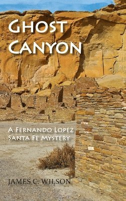 James C Wilson, James C. Wilson, C. Wilson, James - Ghost Canyon, Inbunden