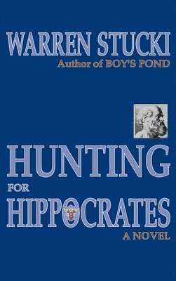 Warren J Stucki, Warren J. Stucki - Hunting for Hippocrates, Inbunden
