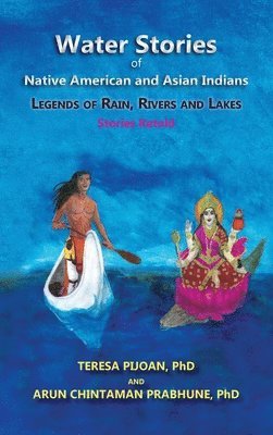 Teresa Pijoan, Arun Chintaman Prabhune - Water Stories of Native American and Asian Indians, Inbunden