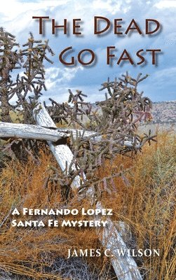 James C Wilson, James C. Wilson, C. Wilson, James - Dead Go Fast, Inbunden