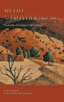 My Life on the Frontier, 1864-1882 1