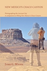 bokomslag New Mexico's Chaco Canyon, Photographing the Ancient City