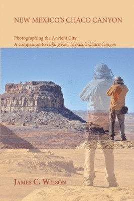 bokomslag New Mexico's Chaco Canyon, Photographing the Ancient City