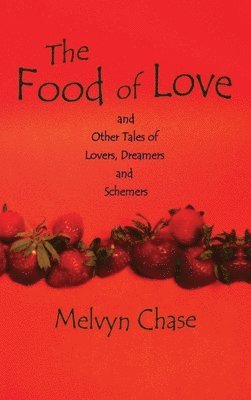 Melvyn Chase - Food of Love, Inbunden