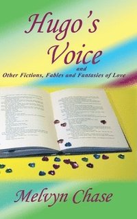 bokomslag Hugo's Voice and Other Fictions, Fables and Fantasies of Love