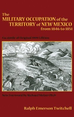 bokomslag The Military Occupation of the Territory of New Mexico from 1846 to 1851