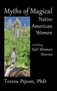 bokomslag Myths of Magical Native American Women Including Salt Woman Stories