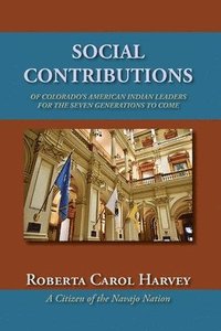 bokomslag Social Contributions of Colorado's American Indian Leaders For the Seven Generations to Come