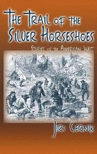 bokomslag The Trail of the Silver Horseshoes: Stories of the American West