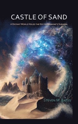 Castle Of Sand: A Distant World Holds the Key to Mankind's Survival 1