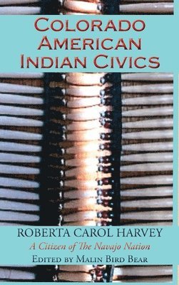 Roberta Carol Harvey - Colorado American Indian Civics (Hardcover), Inbunden