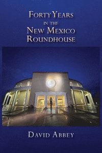 bokomslag Forty Years in the New Mexico Roundhouse