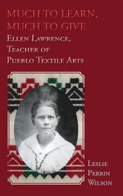 Leslie Perrin Wilson - Much to Learn, Much to Give, Inbunden